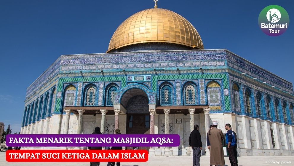 10 Fakta Menarik Tentang Masjidil Aqsa: Tempat Suci Ketiga dalam Islam